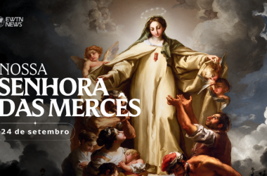 Hoje é celebrada Nossa Senhora das Mercês, a Virgem da Misericórdia