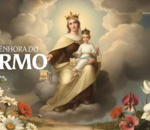 Hoje celebramos Nossa Senhora do Carmo, a mais bela flor do jardim de Deus