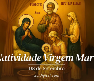 Hoje a Igreja celebra a natividade da Virgem Maria